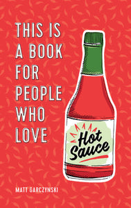 This Is A Book For People Who Love Hot Sauce - Provisions Mercantile